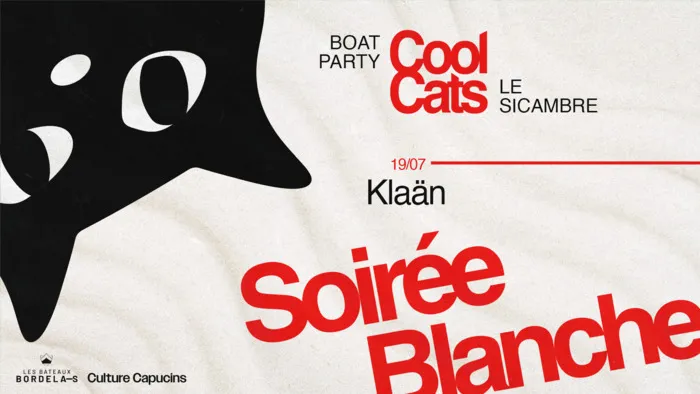 Affiche de la Soirée Blanche des Bateaux Bordelais avec Cool Cats au Sicambre, événement boat party à Bordeaux le 19/07 avec Klaän