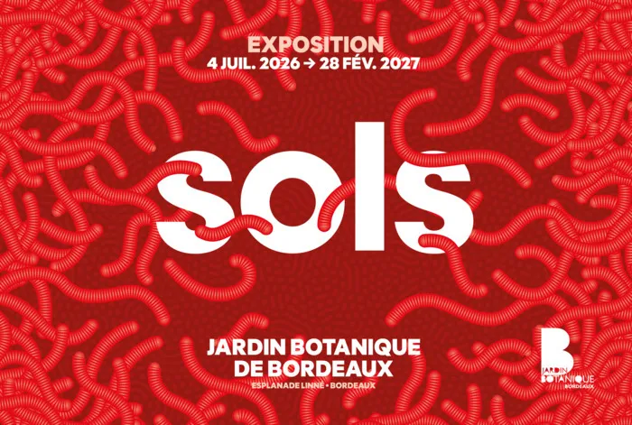 Affiche de l'exposition Sols au Jardin Botanique de Bordeaux, du 4 juillet 2026 au 28 février 2027, avec un motif rouge texturé et le titre en blanc.