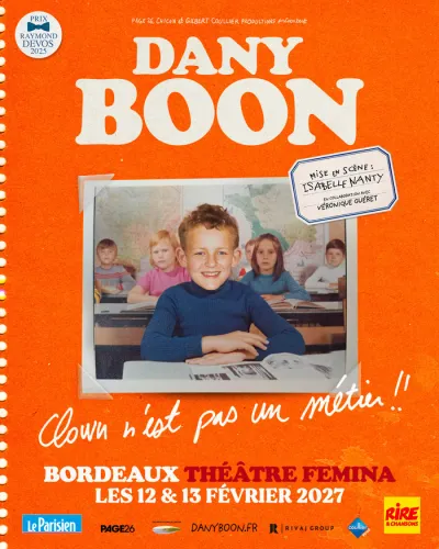 Affiche du spectacle de Dany Boon au Théâtre Fémina de Bordeaux les 12 et 13 février 2027, avec un enfant souriant en classe et le slogan 'Clown n'est pas un métier!!'