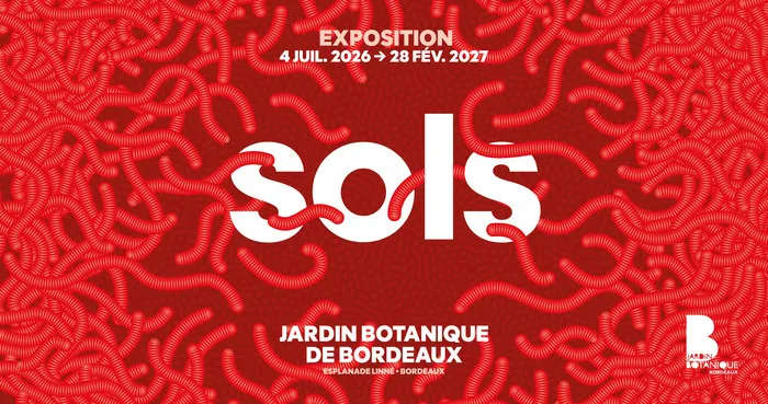 Affiche de l'exposition Sols au Jardin Botanique de Bordeaux, du 4 juillet 2026 au 28 février 2027, avec un motif rouge texturé et le titre en blanc.