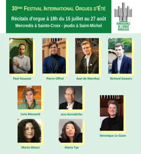 Affiche du 30ème Festival International Orgues d'Été de Bordeaux présentant neuf organistes : Paul Goussot, Pierre Offret, Axel de Marnhac, Richard Gowers, Livia Mazzanti, Jens Korndörffer, Marta Gliozzi, Alexia Tye et Véronique Le Guen. Récitals d'orgue 