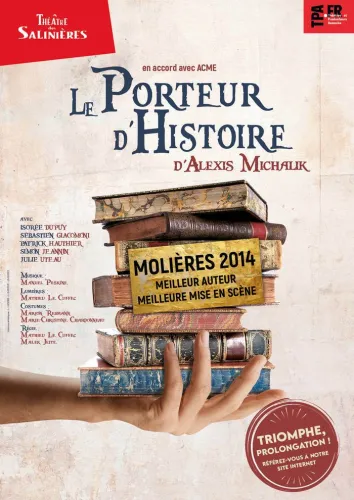 Affiche de théâtre pour 'Le Porteur d'Histoire' d'Alexis Michalik au Théâtre Salinières de Bordeaux, montrant une main tenant une pile de livres anciens avec un ruban jaune annonçant les Molières 2014.