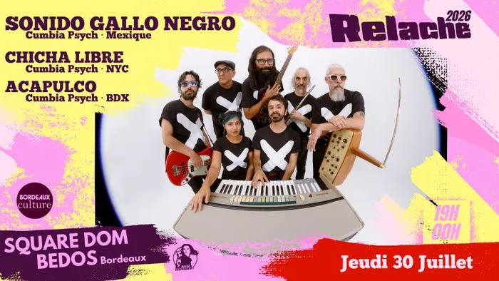 Affiche de l'événement musical Relâche #17 à Bordeaux du 30 juillet, présentant Sonido Gallo Negro, Chicha Libre et Acapulco au Square Dom Bédos, avec photo du groupe en uniforme noir et blanc tenant des instruments de musique.