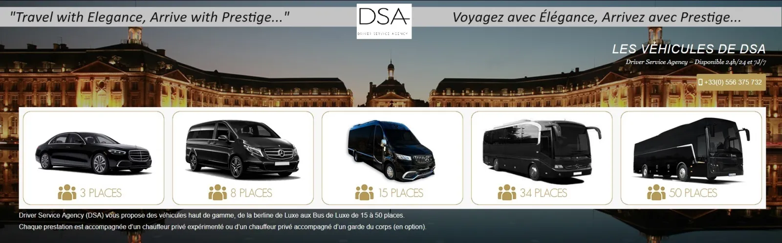 Driver Service Agency présente sa flotte de véhicules de luxe à Bordeaux : berline 3 places, monospace 8 places, minibus 15 places, autobus 34 places et bus 50 places avec chauffeur privé disponible 24h/24.
