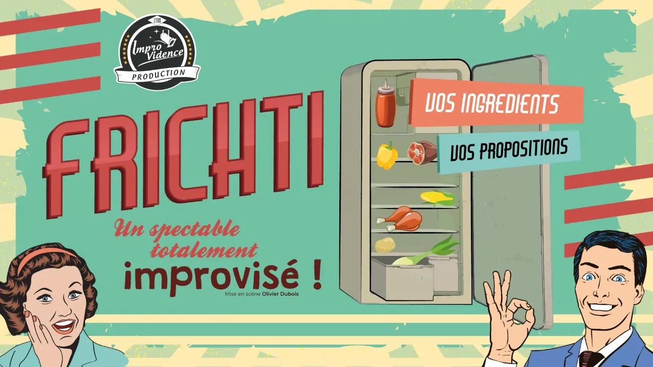 Affiche du spectacle « Frichiti » de Improvidence Production présentant un réfrigérateur rempli d'ingrédients et deux comédiens souriants, avec le texte « Un spectacle totalement improvisé » et mention « Deux ingrédients, deux propositions »
