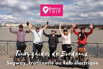 "Bordeaux Trip" - Trottinette, segway et vélo électrique 